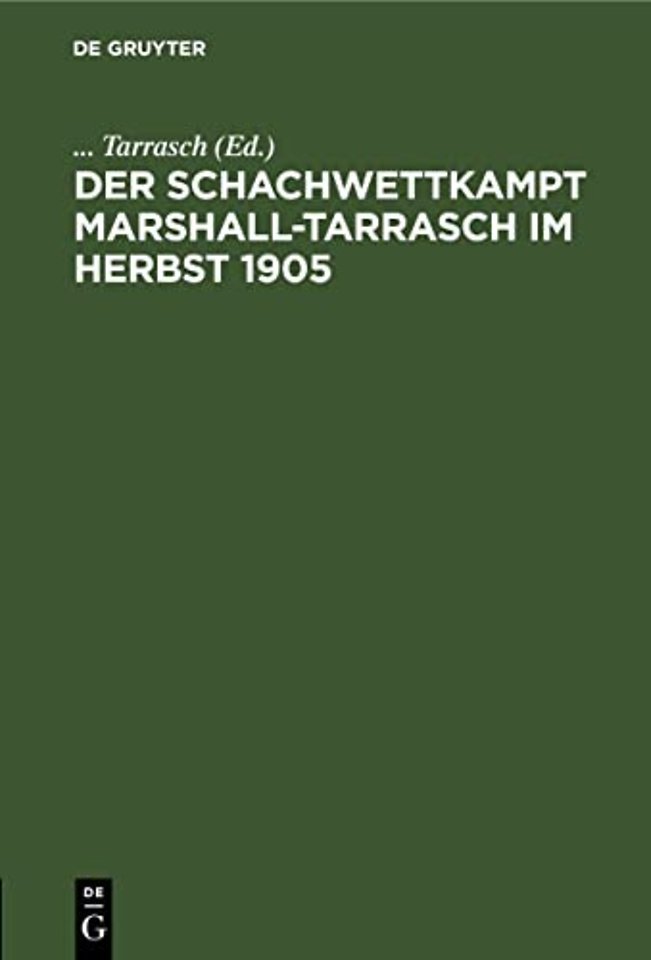 Der Schachwettkampt Marshall–Tarrasch im Herbst 1905