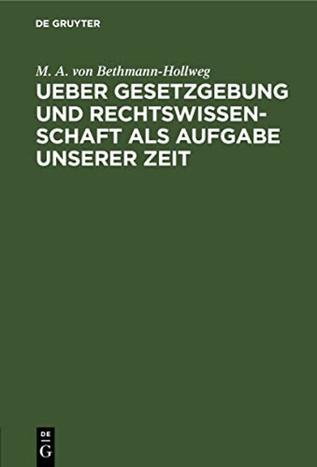 Ueber Gesetzgebung Und Rechtswissenschaft ALS Aufgabe Unserer Zeit