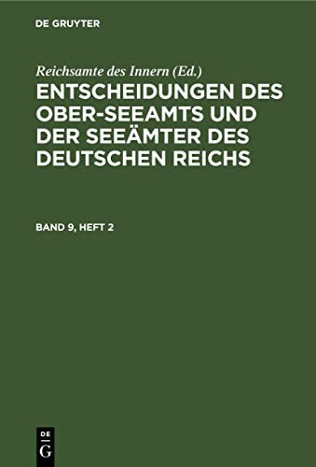 Entscheidungen Des Ober-Seeamts Und Der Seeamter Des Deutschen Reichs. Band 9, Heft 2