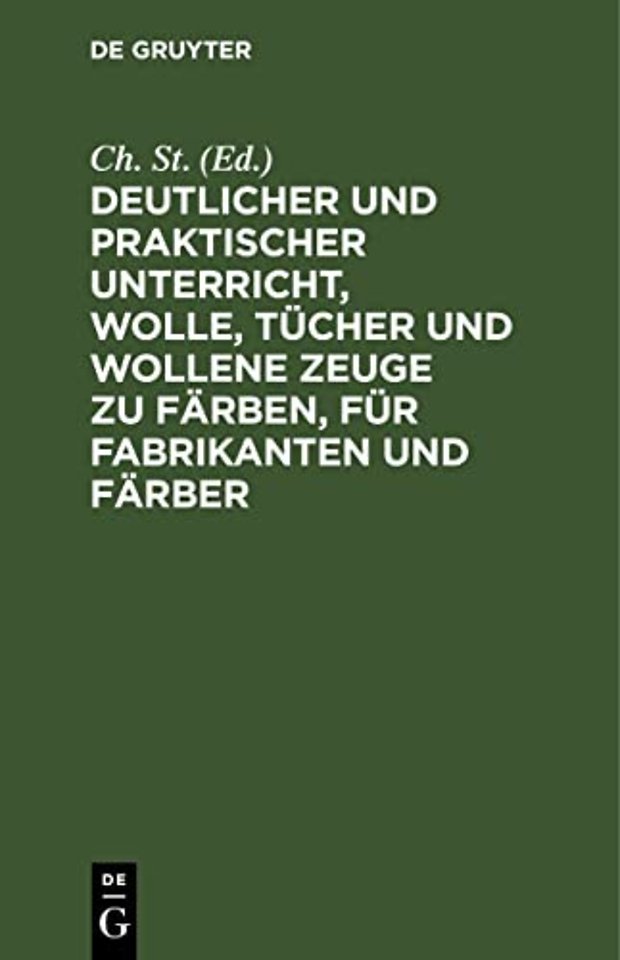 Deutlicher und praktischer Unterricht, Wolle, Tücher und wollene Zeuge zu färben, für Fabrikanten und Färber