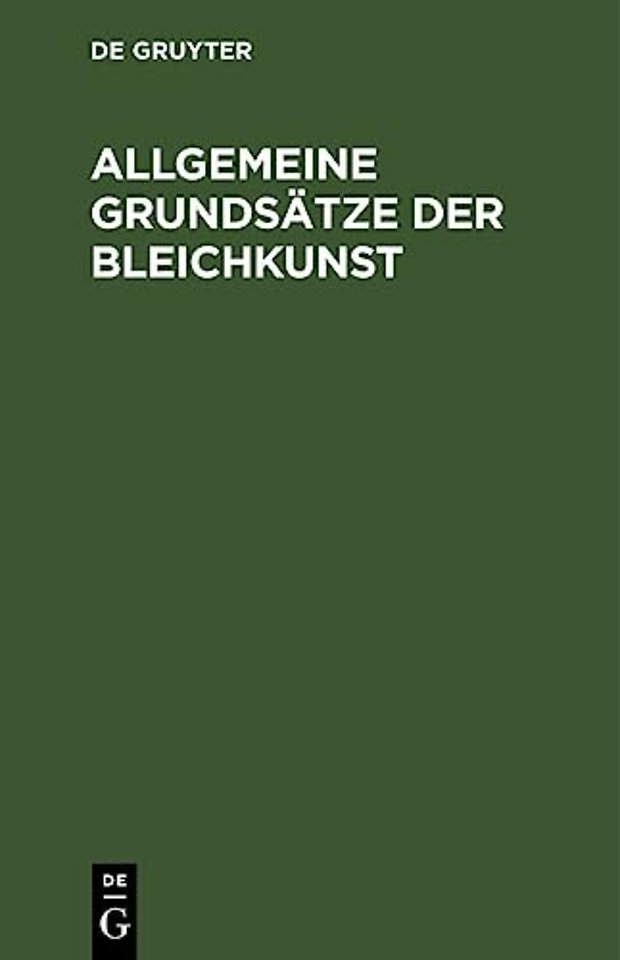 Allgemeine Grundsätze der Bleichkunst – oder theoretische und praktische Anleitung zum Bleichen des Flachses, der Baumwolle, der Wolle un