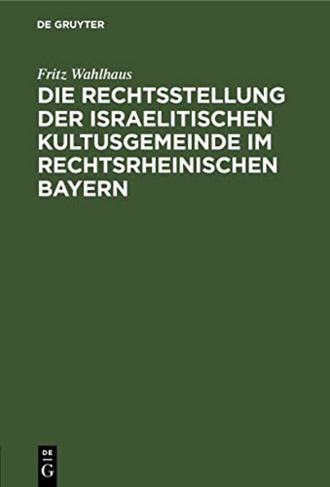 Die Rechtsstellung der israelitischen Kultusgemeinde im rechtsrheinischen Bayern