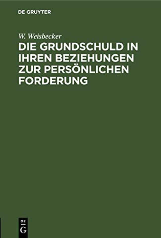 Die Grundschuld in Ihren Beziehungen Zur Personlichen Forderung