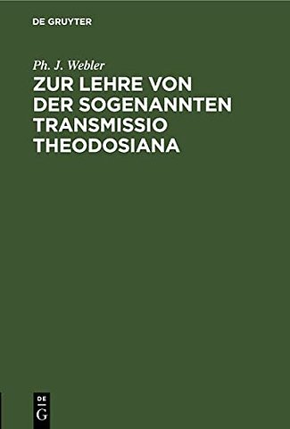 Zur Lehre Von Der Sogenannten Transmissio Theodosiana