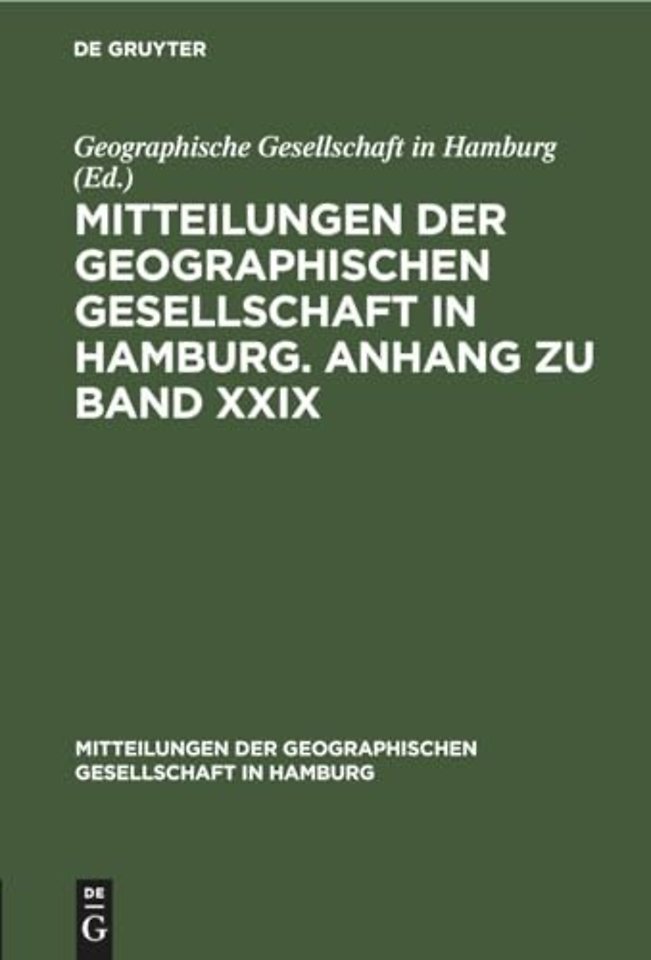 Mitteilungen der Geographischen Gesellschaft in Hamburg. Anhang zu Band XXIX