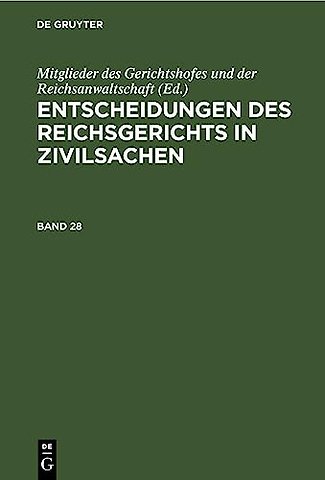 Entscheidungen Des Reichsgerichts in Zivilsachen. Band 28