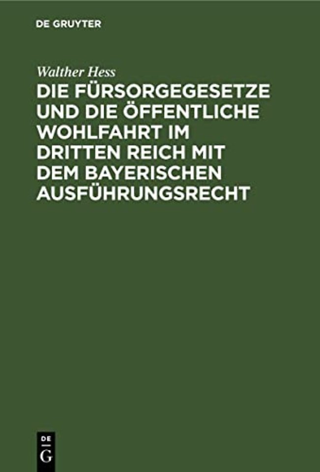 Die Fursorgegesetze Und Die Offentliche Wohlfahrt Im Dritten Reich Mit Dem Bayerischen Ausfuhrungsrecht