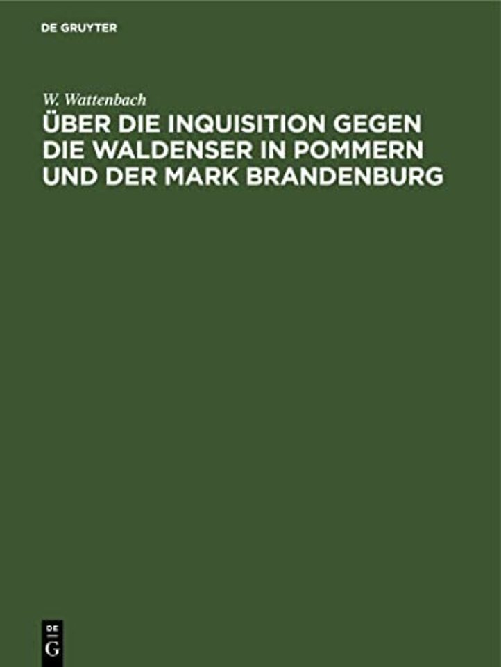 Uber Die Inquisition Gegen Die Waldenser in Pommern Und Der Mark Brandenburg