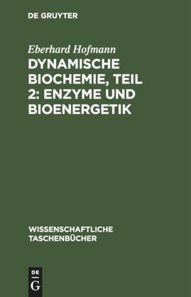 Dynamische Biochemie, Teil 2: Enzyme und Bioenergetik