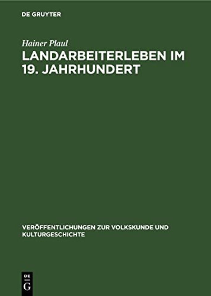 Landarbeiterleben im 19. Jahrhundert – Eine volkskundliche Untersuchung über Veränderungen in der Lebensweise der einheimischen Landarbeiterscha
