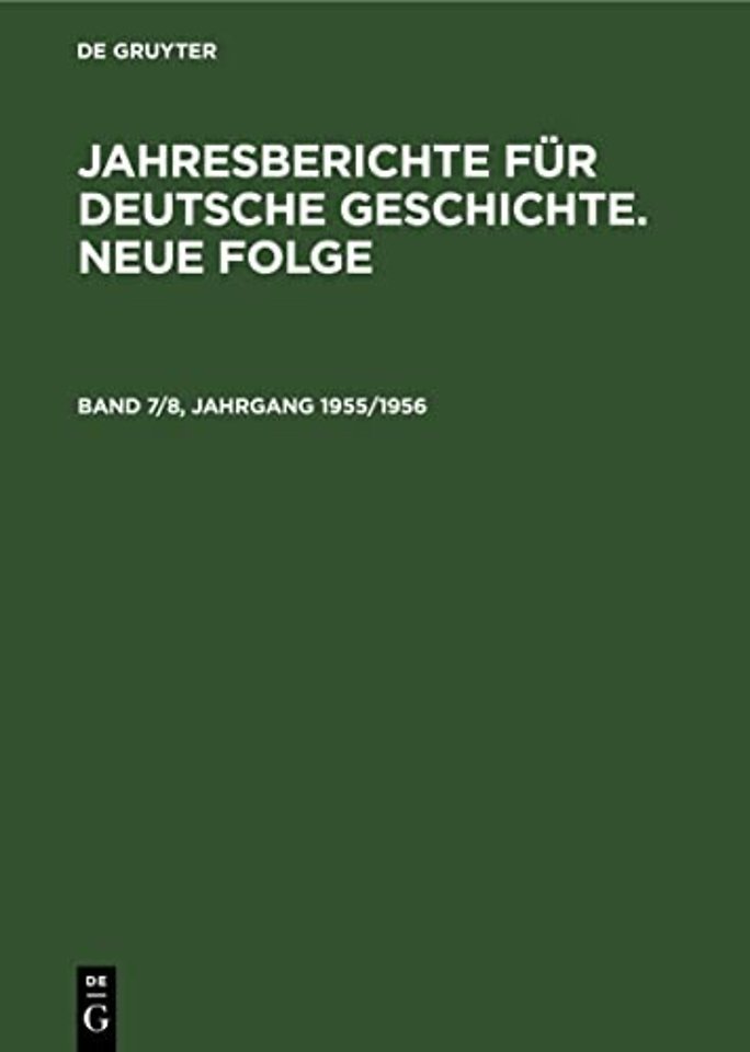 Jahresberichte Fur Deutsche Geschichte. Neue Folge. Band 7/8, Jahrgang 1955/1956