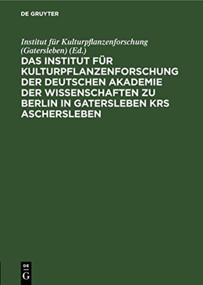 Das Institut Fur Kulturpflanzenforschung Der Deutschen Akademie Der Wissenschaften Zu Berlin in Gatersleben Krs. Aschersleben