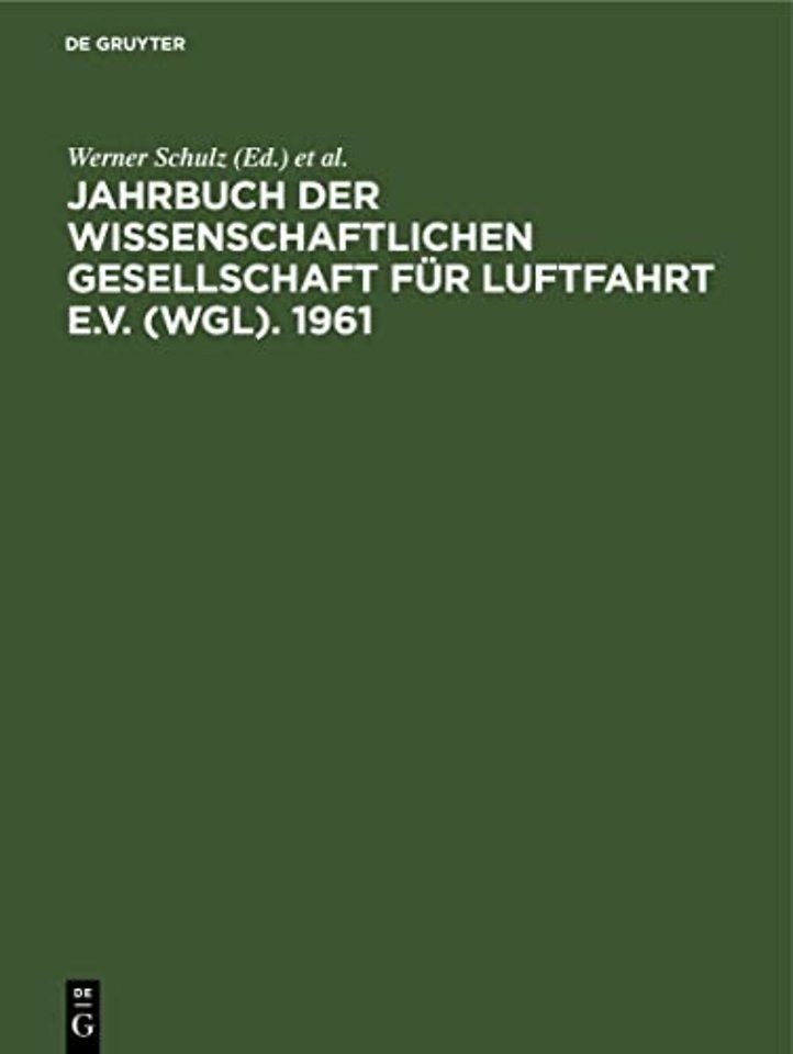 Jahrbuch Der Wissenschaftlichen Gesellschaft Fur Luftfahrt E.V. (Wgl). 1961