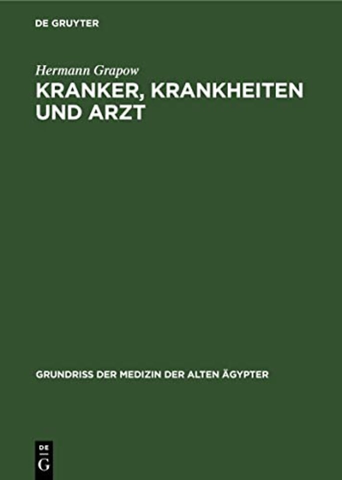 Kranker, Krankheiten und Arzt – Vom gesunden und kranken Ägypter, von den Krankheiten, vom Arzt und von der ärztlichen Tätigkeit