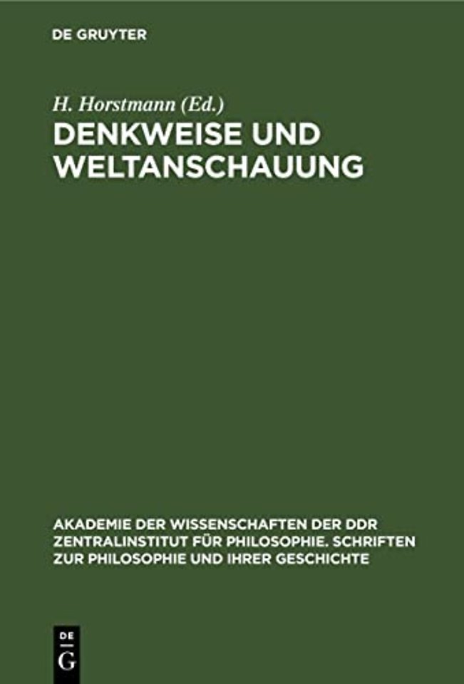 Denkweise und Weltanschauung – Studien zur weltanschaulichen und methodologischen Funktion der materialischen Dialektik