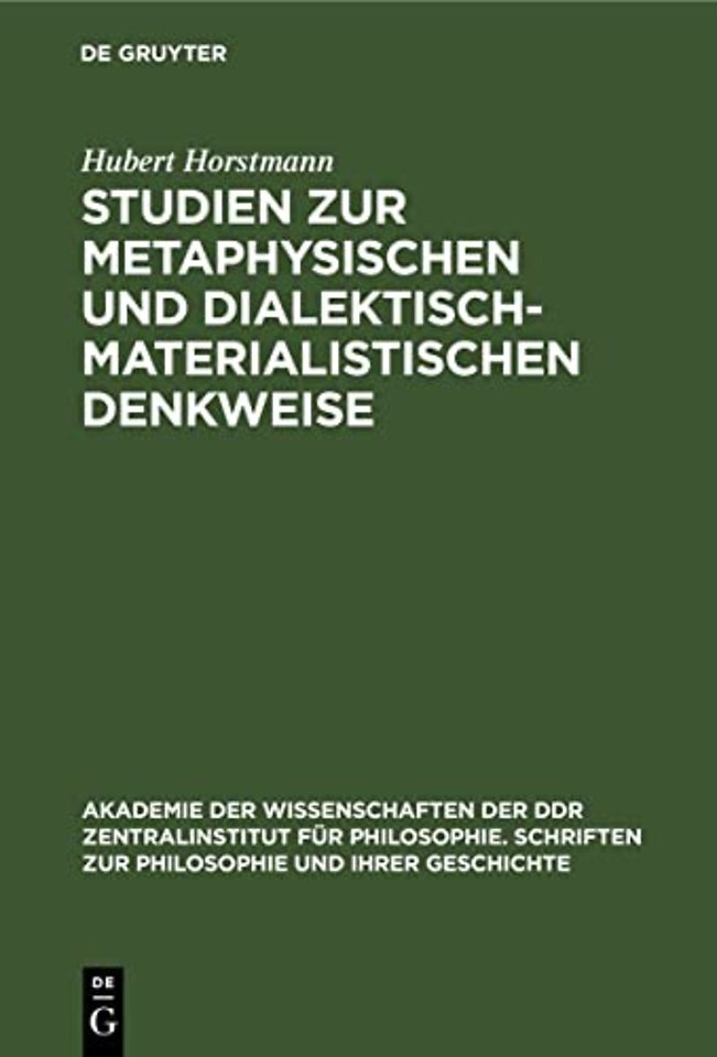 Studien Zur Metaphysischen Und Dialektisch-Materialistischen Denkweise