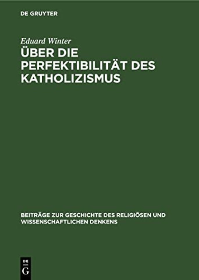 Über die Perfektibilität des Katholizismus – Grundsätzliche Erwägungen in Briefen von Pascal, Bolzano, Brentano und Knoll
