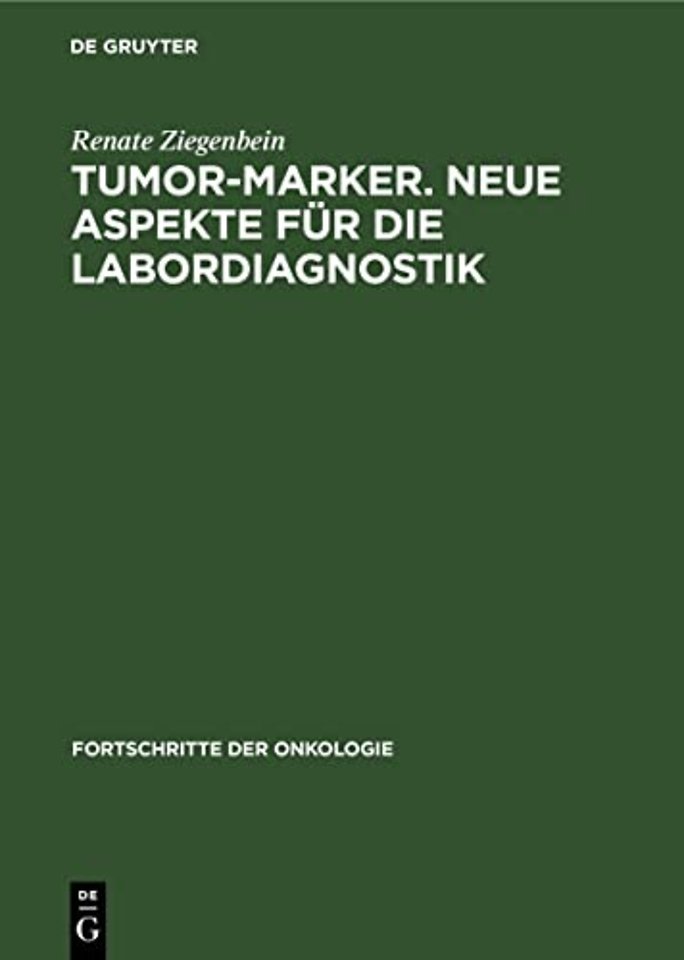 Tumor-Marker. Neue Aspekte Fur Die Labordiagnostik