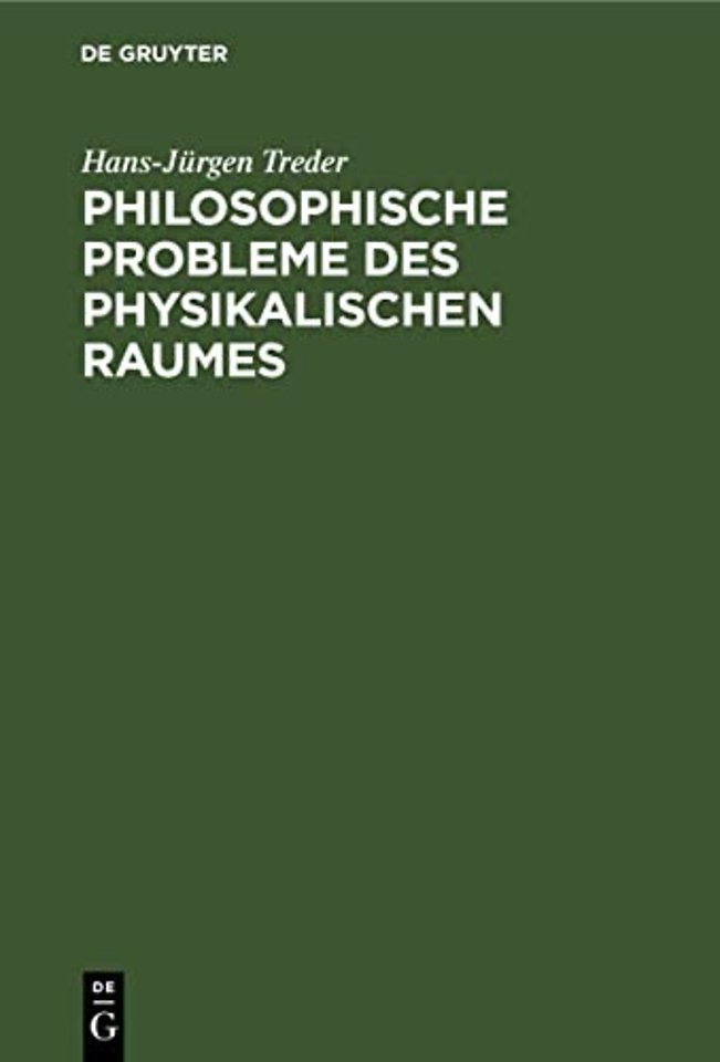 Philosophische Probleme des physikalischen Raume – Gravitation, Geometrie, Kosmologie und Relativität