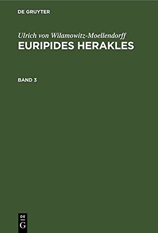 Ulrich von Wilamowitz–Moellendorff: Euripides Herakles. Band 3