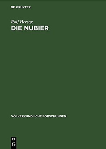 Die Nubier – Untersuchungen und Beobachtungen zur Gruppengliederung, Gesellschaftsform und Wirtschaftsweise