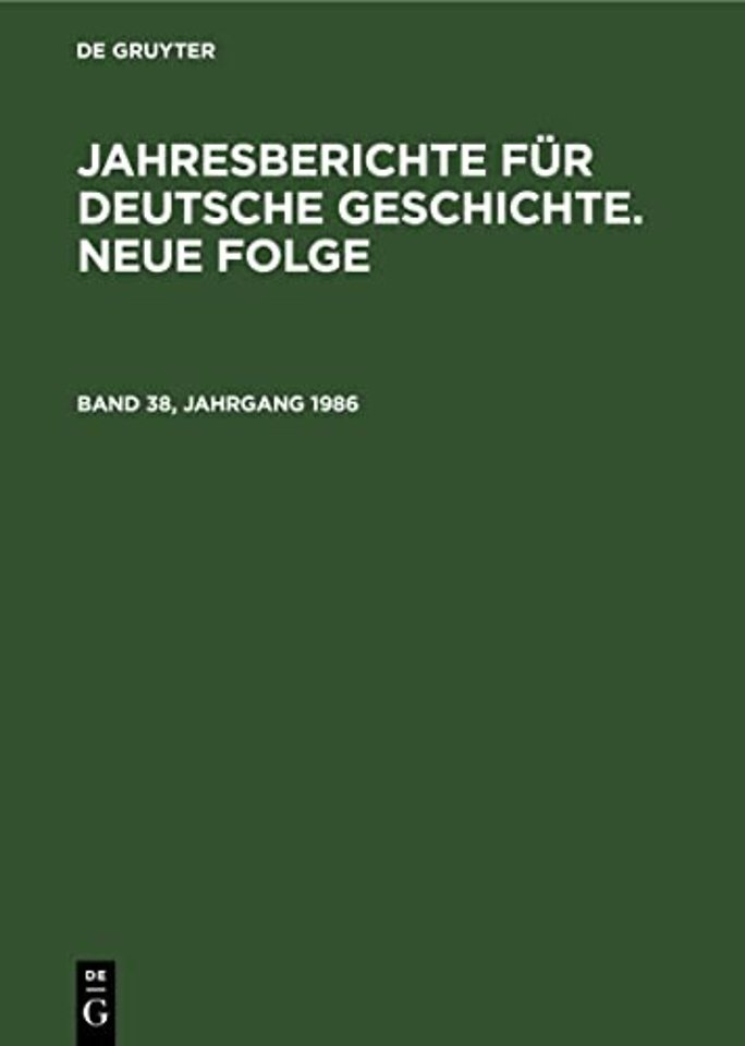 Jahresberichte für deutsche Geschichte. Neue Folge. Band 38, Jahrgang 1986