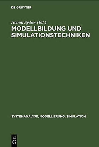 Modellbildung und Simulationstechniken – Ausgewählte Beiträge der 8. Jahrestagung `Grundlagen der Modellierung und Simulation`, Rost