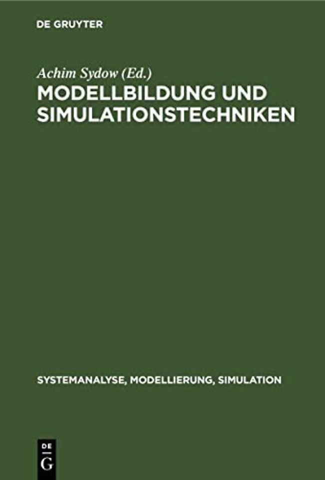 Modellbildung und Simulationstechniken – Ausgewählte Beiträge der 8. Jahrestagung `Grundlagen der Modellierung und Simulation`, Rost