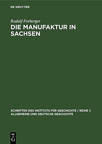 Die Manufaktur in Sachsen – Vom Ende des 16. bis zum Anfang des 19. Jahrhunderts