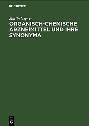 Organisch–Chemische Arzneimittel und ihre Synony – (Eine tabellarische Übersicht)