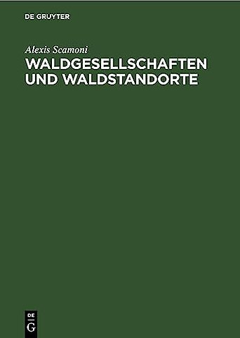 Waldgesellschaften und Waldstandorte – Dargestellt am Gebiet des Diluviums von Mecklenburg, Brandenburg, Sachsen–Anhalt und Sachsen