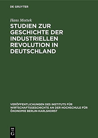 Studien Zur Geschichte Der Industriellen Revolution in Deutschland