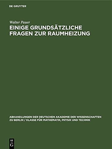 Einige grundsätzliche Fragen zur Raumheizung – Wärmeversorgungsanlagen der Technischen Hochschule Dresden. Bedeutung und Anwendung der Ex