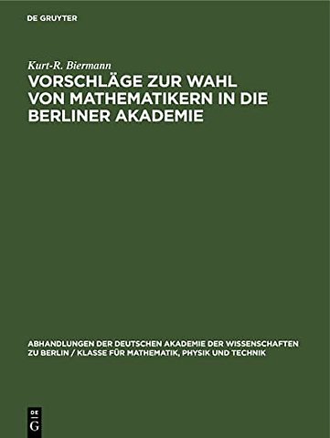 Vorschlage Zur Wahl Von Mathematikern in Die Berliner Akademie