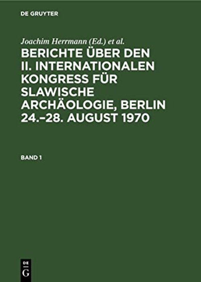 Berichte über den II. Internationalen Kongreβ für Slawische Archäologie, Berlin 24.–28. August 1970. Band 1