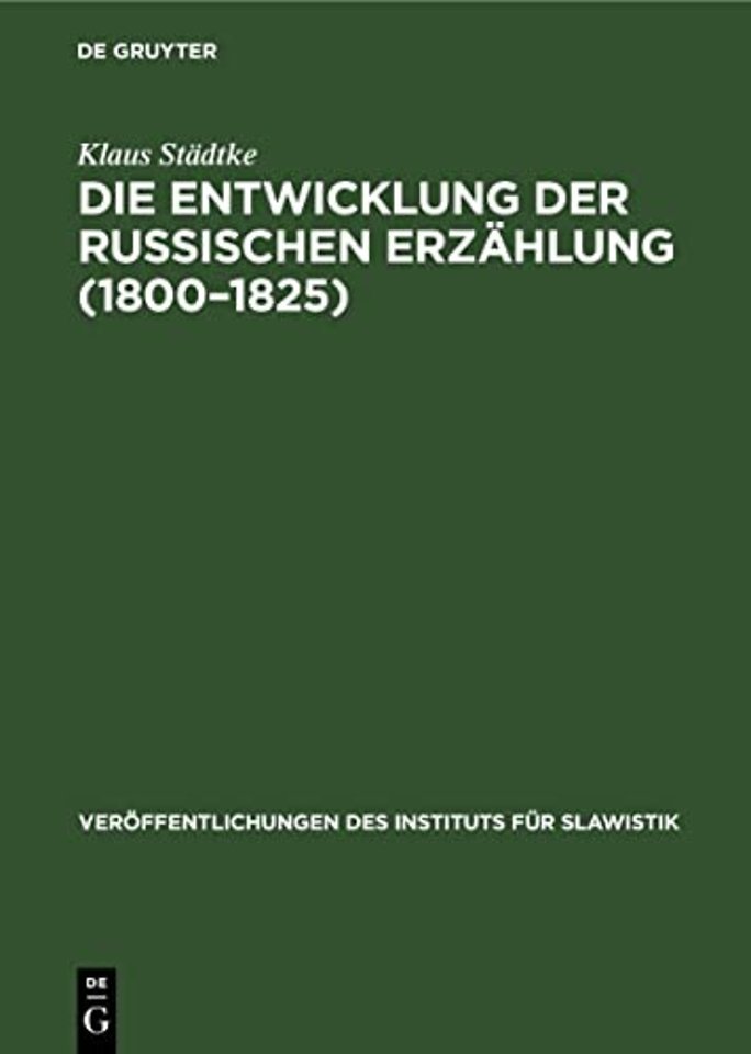 Die Entwicklung der Russischen Erzählung (1800–1 – Eine gattungsgeschichtliche Untersuchung