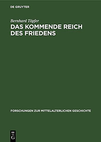Das Kommende Reich des Friedens – Zur Entwicklung chiliastischer Zukunftshoffnungen im Hochmittelalter