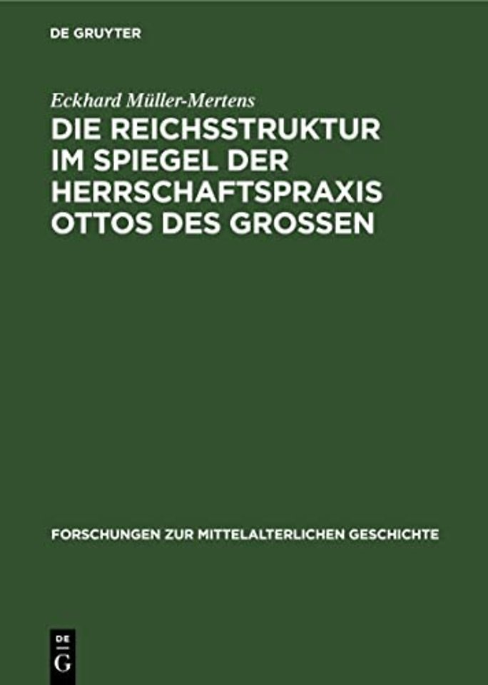 Die Reichsstruktur Im Spiegel Der Herrschaftspraxis Ottos Des Grossen