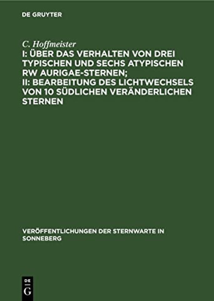I: Über das Verhalten von drei typischen und sechs atypischen RW Aurigae–Sternen; II: Bearbeitung des Lichtwechsels von 10 südlichen veränderlichen