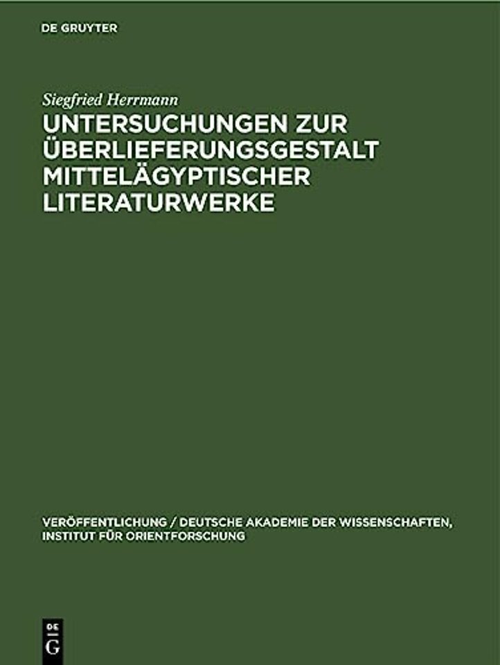 Untersuchungen Zur Uberlieferungsgestalt Mittelagyptischer Literaturwerke