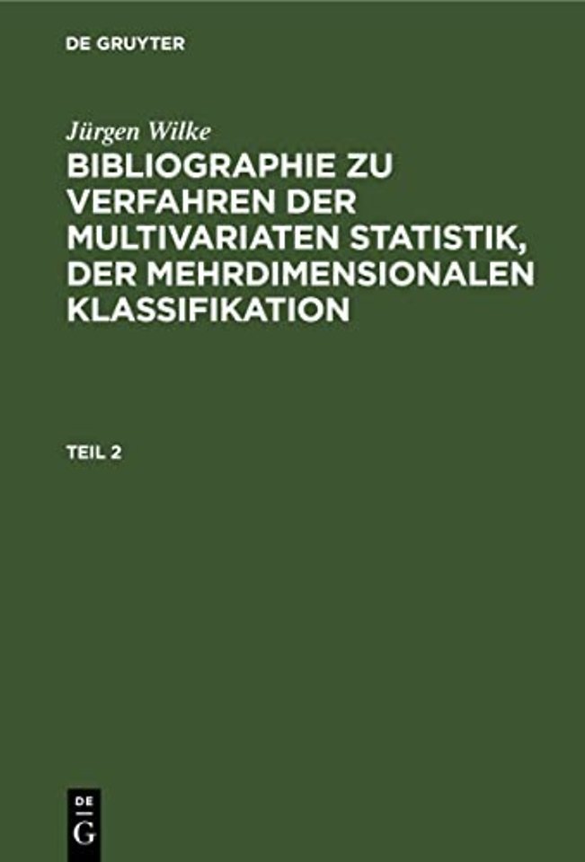 Jurgen Wilke: Bibliographie Zu Verfahren Der Multivariaten Statistik, Der Mehrdimensionalen Klassifikation. Teil 2