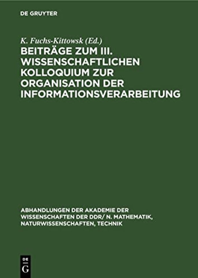 Beitrage Zum III. Wissenschaftlichen Kolloquium Zur Organisation Der Informationsverarbeitung