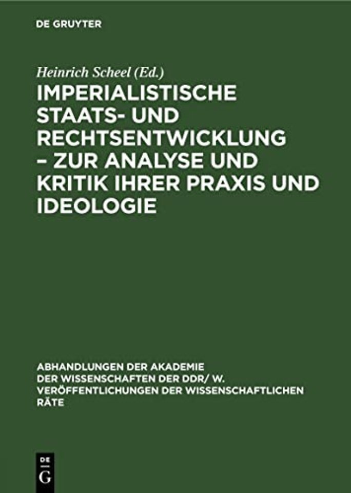 Imperialistische Staats- Und Rechtsentwicklung - Zur Analyse Und Kritik Ihrer PRAXIS Und Ideologie
