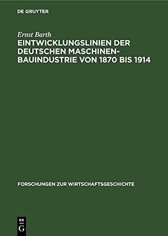 Eintwicklungslinien der deutschen Maschinenbauindustrie von 1870 bis 1914