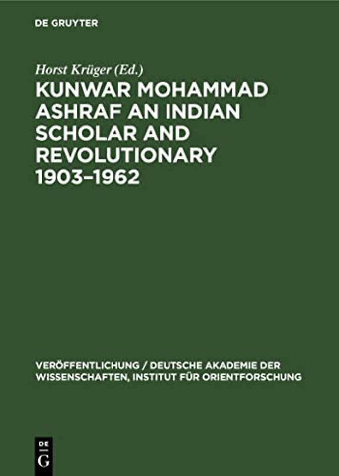 Kunwar Mohammad Ashraf an Indian Scholar and Revolutionary 1903–1962