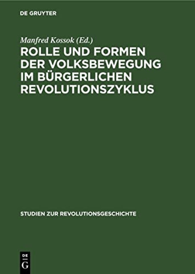 Rolle Und Formen Der Volksbewegung Im Burgerlichen Revolutionszyklus