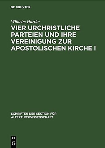 Vier Urchristliche Parteien Und Ihre Vereinigung Zur Apostolischen Kirche I