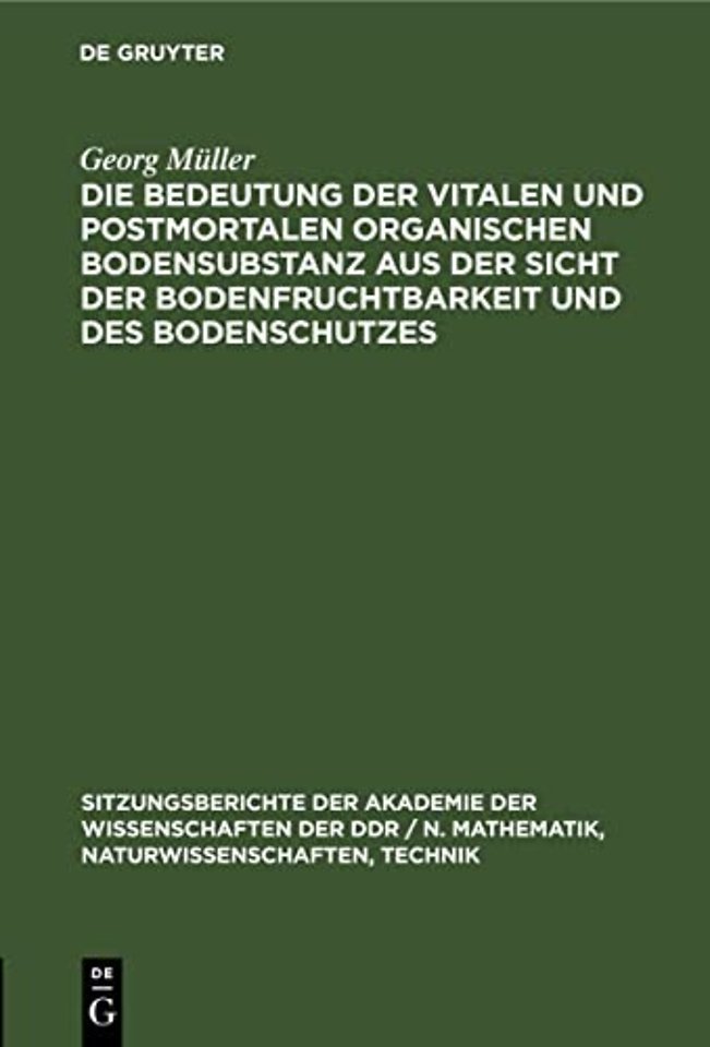 Die Bedeutung Der Vitalen Und Postmortalen Organischen Bodensubstanz Aus Der Sicht Der Bodenfruchtbarkeit Und Des Bodenschutzes