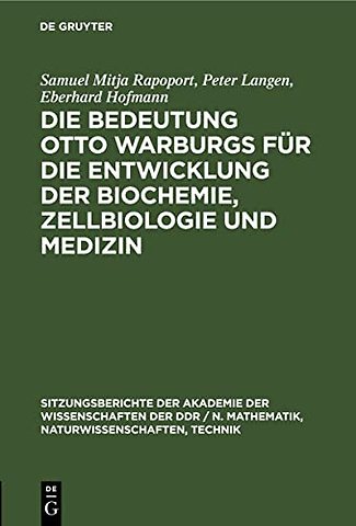 Die Bedeutung Otto Warburgs Fur Die Entwicklung Der Biochemie, Zellbiologie Und Medizin