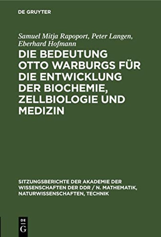 Die Bedeutung Otto Warburgs Fur Die Entwicklung Der Biochemie, Zellbiologie Und Medizin